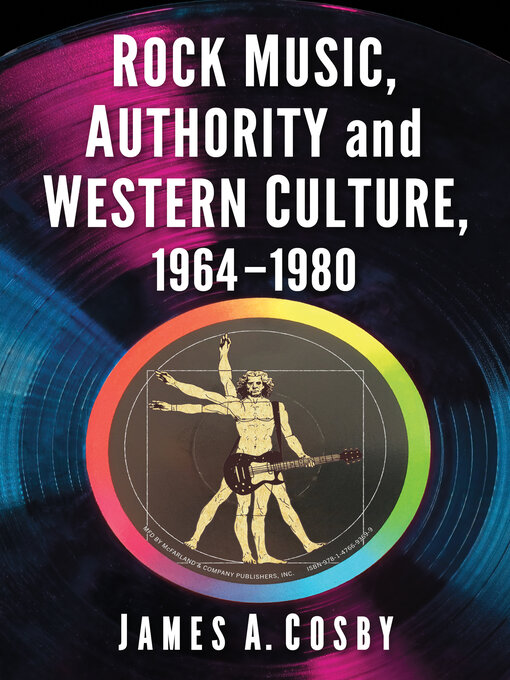 Title details for Rock Music, Authority and Western Culture, 1964-1980 by James A. Cosby - Available